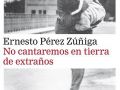 No cantaremos_en_tierra_de_extraños_de_Ernesto_Pérez_Zúñiga