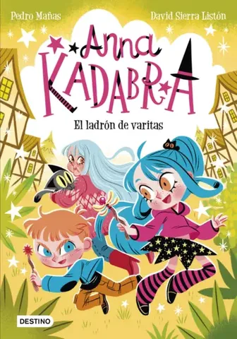 Anna Kadabra 18. El ladrón de varitas. Pedro Mañas y David Sierra Listón