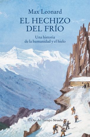 El hechizo del frío.  Una historia de la humanidad y el hielo,  de Max Leonard