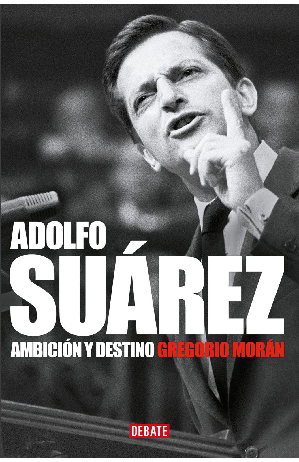 Adolfo Suárez Ambición y destino, Gregorio Morán