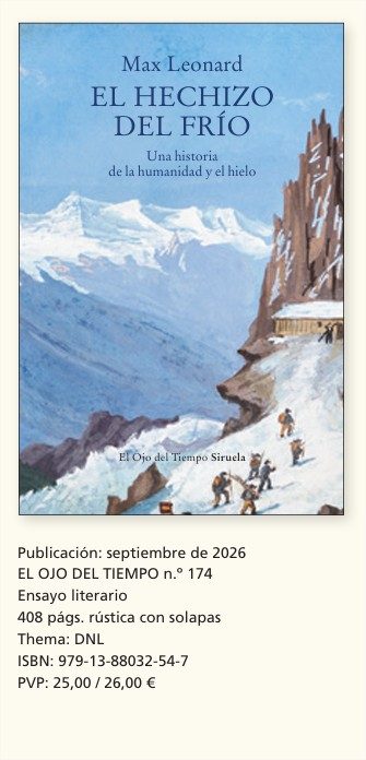 EL HECHIZO DEL FRÍO Una historia de la humanidad  y el hielo Max Leonard